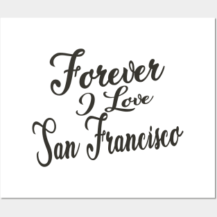 Forever i love San Francisco Posters and Art